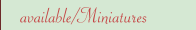 available/Miniatures