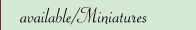 available/Miniatures